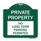 Signmission Private Property-No Long-Term Parking Permitted, Green & White Alum Sign, 18" x 18", GW-1818-23253 A-DES-GW-1818-23253 - alternate 1